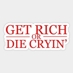 Get Rich Or Die Cryin' Sticker